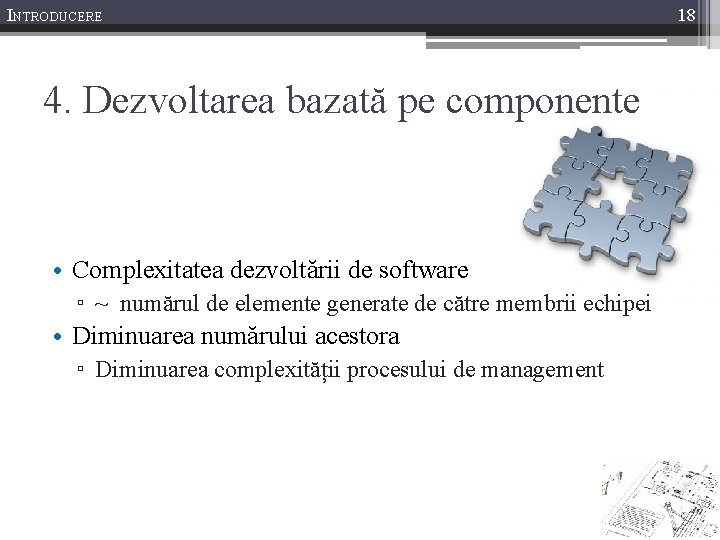 INTRODUCERE 4. Dezvoltarea bazată pe componente • Complexitatea dezvoltării de software ▫ ~ numărul