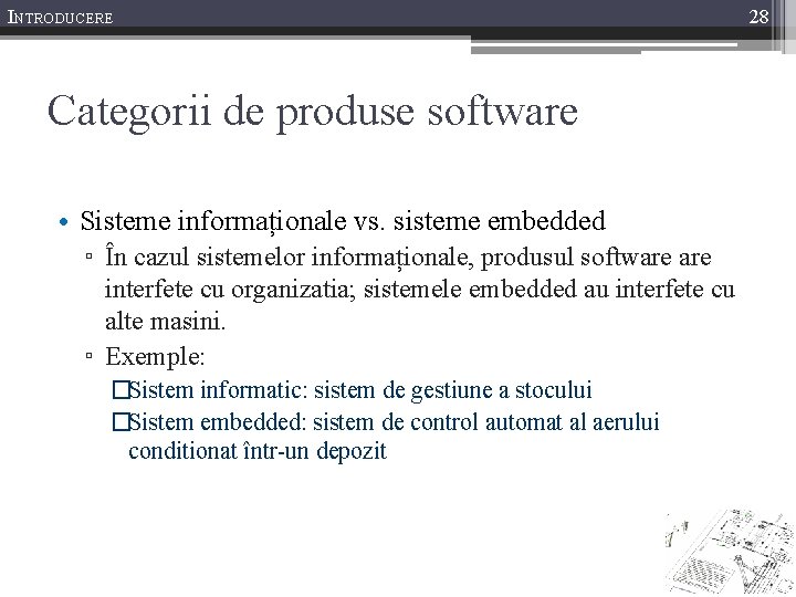 INTRODUCERE Categorii de produse software • Sisteme informaționale vs. sisteme embedded ▫ În cazul