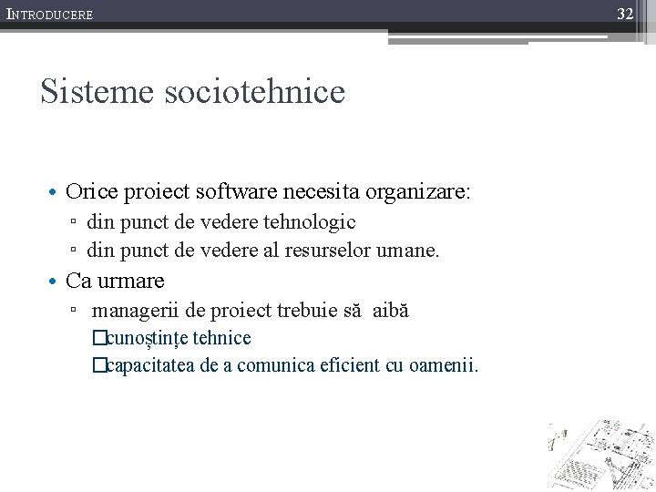 INTRODUCERE Sisteme sociotehnice • Orice proiect software necesita organizare: ▫ din punct de vedere