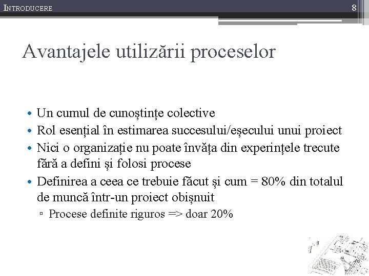 INTRODUCERE Avantajele utilizării proceselor • Un cumul de cunoștințe colective • Rol esențial în