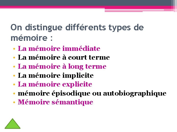 On distingue différents types de mémoire : • • La mémoire immédiate La mémoire