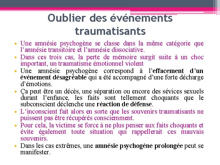 Oublier des événements traumatisants • Une amnésie psychogène se classe dans la même catégorie