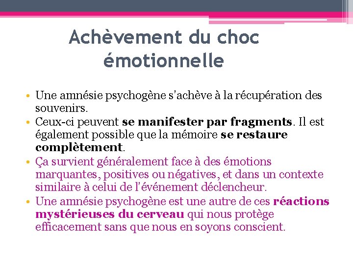 Achèvement du choc émotionnelle • Une amnésie psychogène s’achève à la récupération des souvenirs.