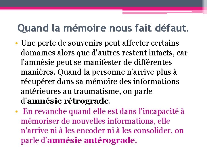 Quand la mémoire nous fait défaut. • Une perte de souvenirs peut affecter certains