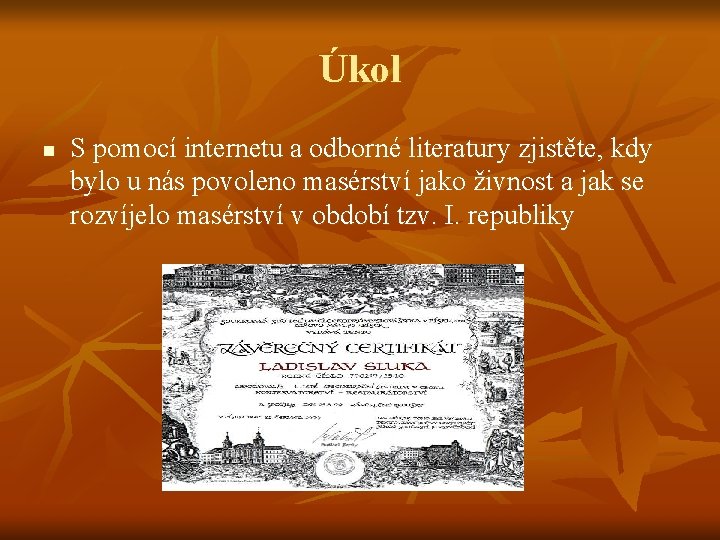 Úkol n S pomocí internetu a odborné literatury zjistěte, kdy bylo u nás povoleno