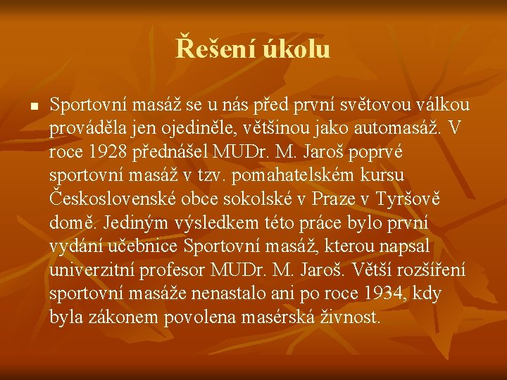 Řešení úkolu n Sportovní masáž se u nás před první světovou válkou prováděla jen