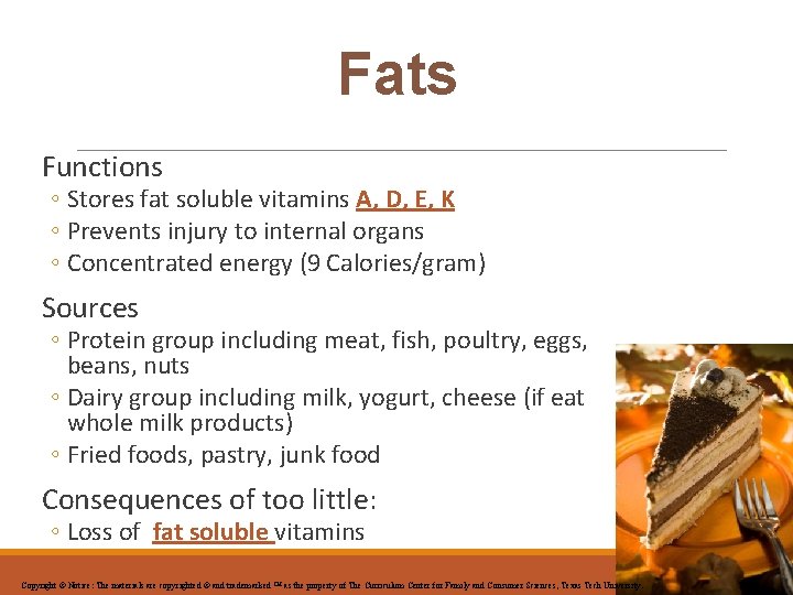 Fats Functions ◦ Stores fat soluble vitamins A, D, E, K ◦ Prevents injury
