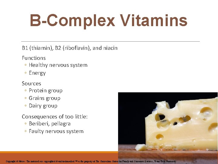 B-Complex Vitamins B 1 (thiamin), B 2 (riboflavin), and niacin Functions ◦ Healthy nervous