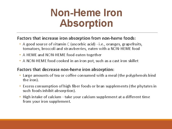 Non-Heme Iron Absorption Factors that increase iron absorption from non-heme foods: • A good