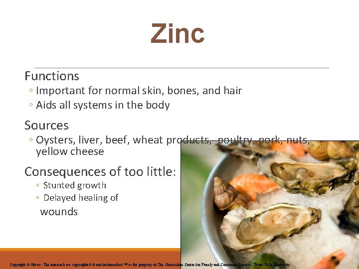 Zinc Functions ◦ Important for normal skin, bones, and hair ◦ Aids all systems