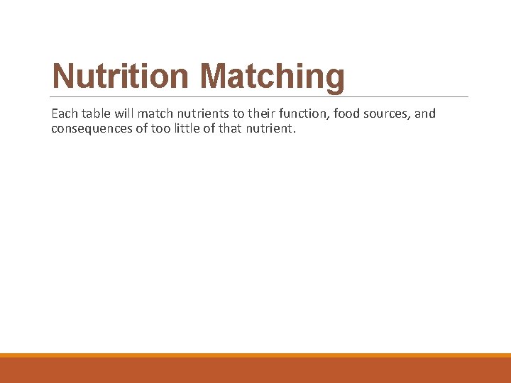 Nutrition Matching Each table will match nutrients to their function, food sources, and consequences