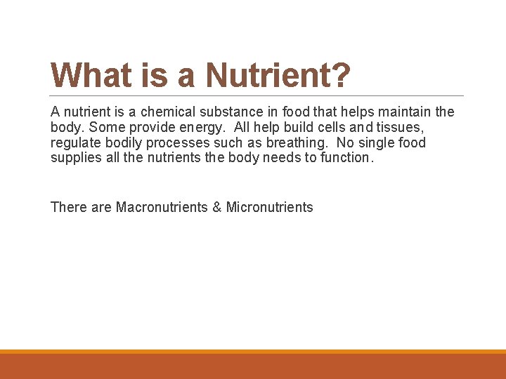 What is a Nutrient? A nutrient is a chemical substance in food that helps