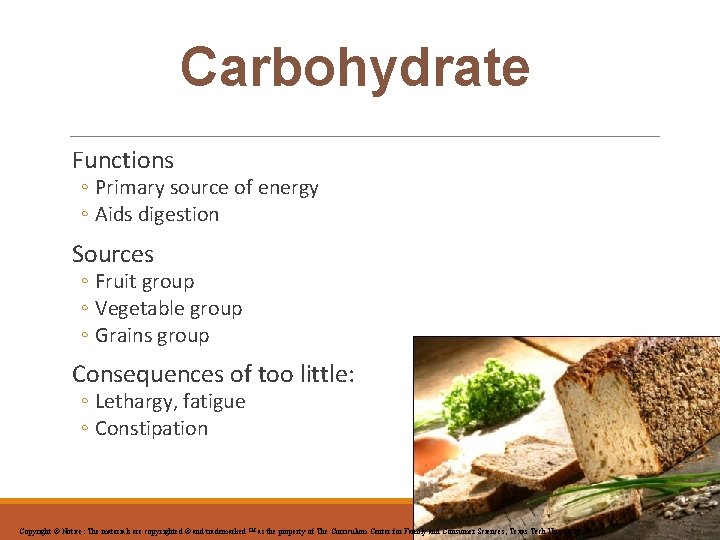 Carbohydrate Functions ◦ Primary source of energy ◦ Aids digestion Sources ◦ Fruit group