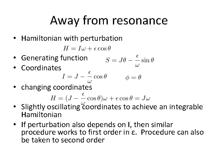 Away from resonance • Hamiltonian with perturbation • Generating function • Coordinates • changing