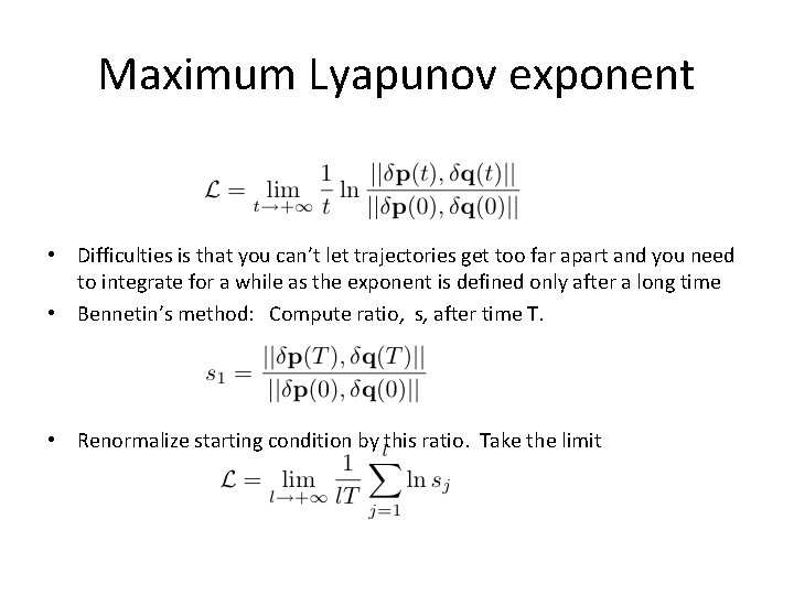 Maximum Lyapunov exponent • Difficulties is that you can’t let trajectories get too far