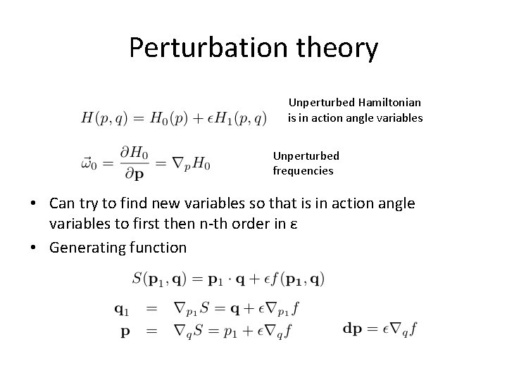 Perturbation theory Unperturbed Hamiltonian is in action angle variables Unperturbed frequencies • Can try