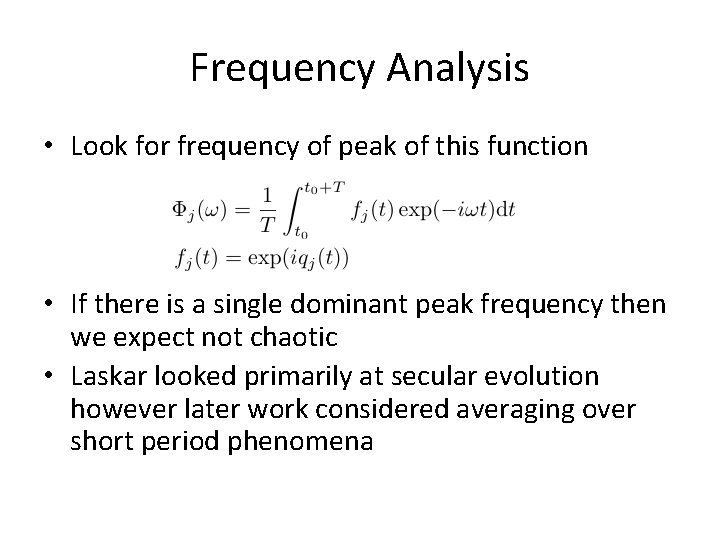 Frequency Analysis • Look for frequency of peak of this function • If there