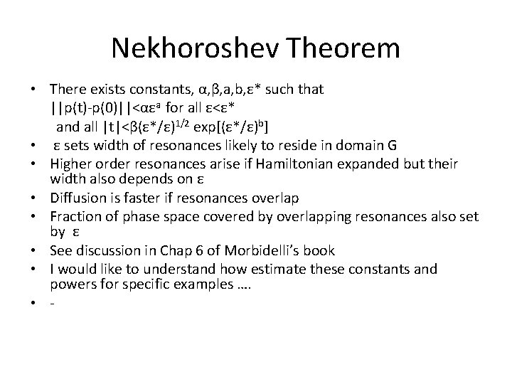 Nekhoroshev Theorem • There exists constants, α, β, a, b, ε* such that ||p(t)-p(0)||<αεa