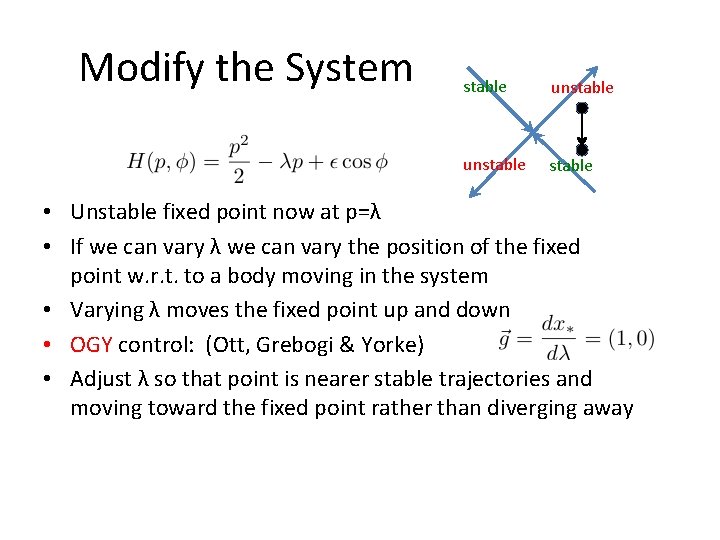 Modify the System stable unstable • Unstable fixed point now at p=λ • If