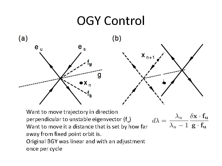 OGY Control • x u s Want to move trajectory in direction perpendicular to