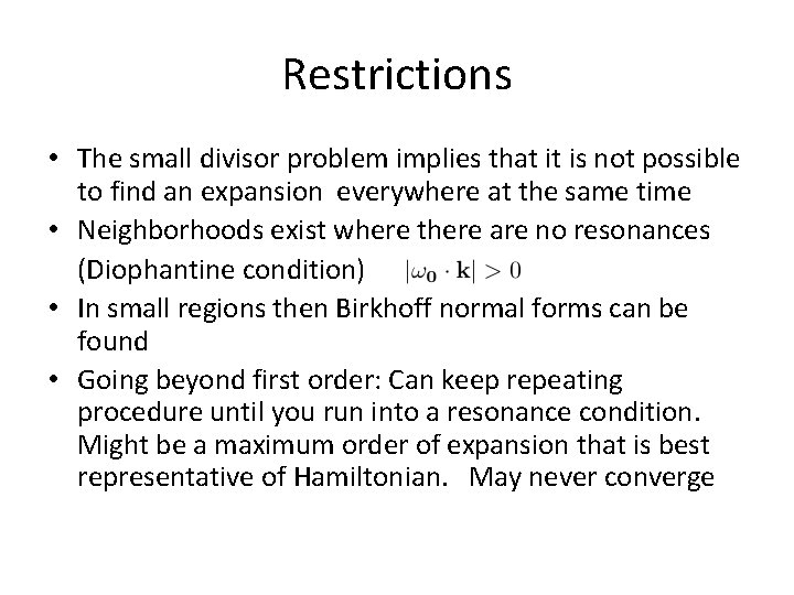 Restrictions • The small divisor problem implies that it is not possible to find