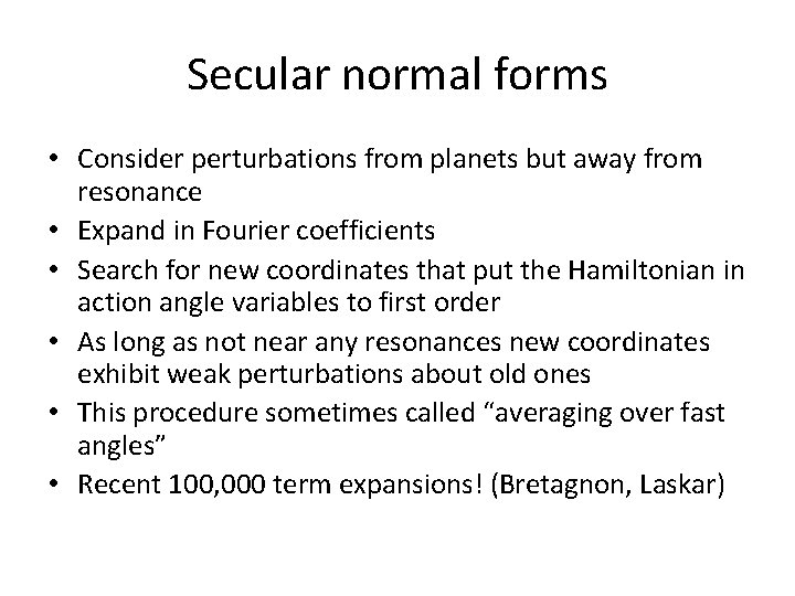 Secular normal forms • Consider perturbations from planets but away from resonance • Expand