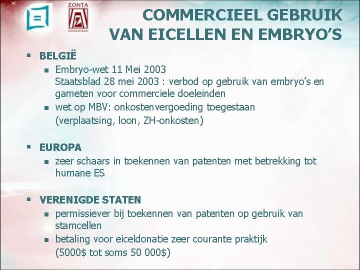 COMMERCIEEL GEBRUIK VAN EICELLEN EN EMBRYO’S § BELGIË n n Embryo-wet 11 Mei 2003