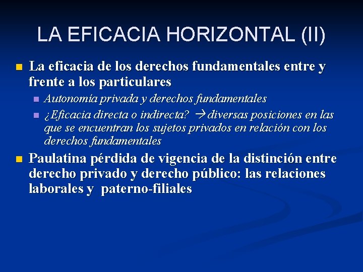 LA EFICACIA HORIZONTAL (II) n La eficacia de los derechos fundamentales entre y frente