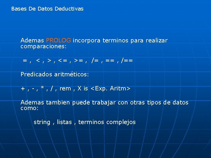 Bases De Datos Deductivas Ademas PROLOG incorpora terminos para realizar comparaciones: = , <