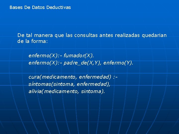 Bases De Datos Deductivas De tal manera que las consultas antes realizadas quedarian de