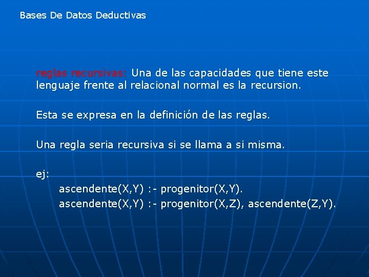 Bases De Datos Deductivas reglas recursivas: Una de las capacidades que tiene este lenguaje