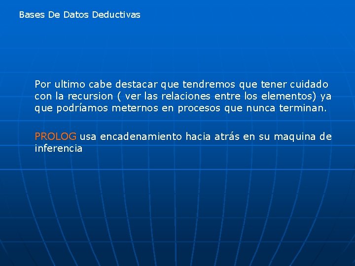 Bases De Datos Deductivas Por ultimo cabe destacar que tendremos que tener cuidado con