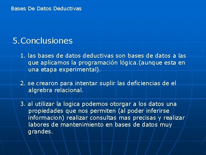 Bases De Datos Deductivas 5. Conclusiones 1. las bases de datos deductivas son bases