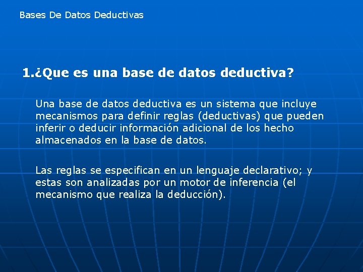 Bases De Datos Deductivas 1. ¿Que es una base de datos deductiva? Una base