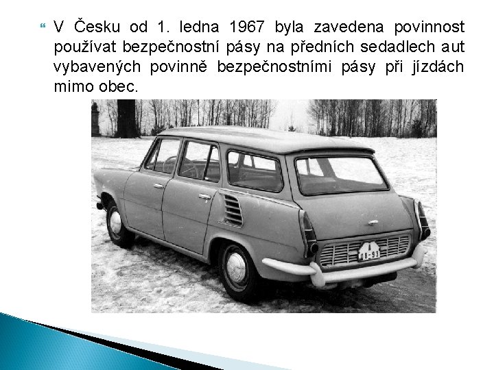  V Česku od 1. ledna 1967 byla zavedena povinnost používat bezpečnostní pásy na
