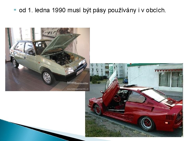  od 1. ledna 1990 musí být pásy používány i v obcích. 