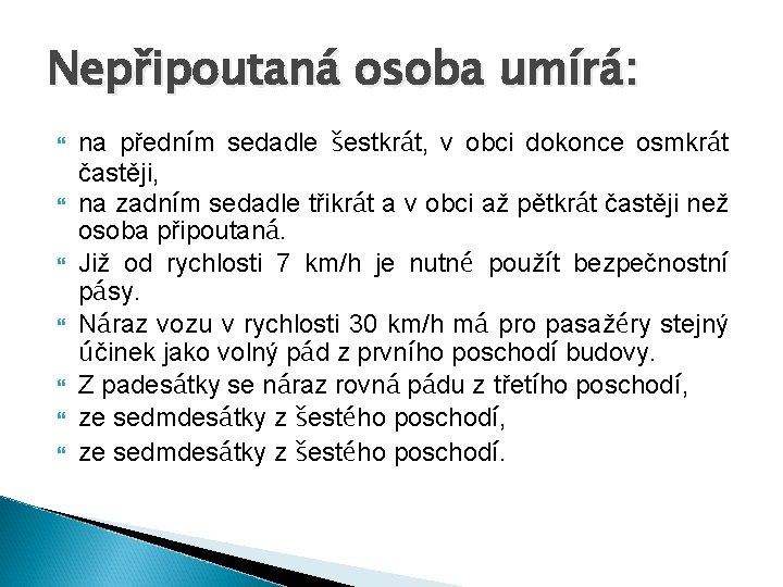 Nepřipoutaná osoba umírá: na předním sedadle šestkrát, v obci dokonce osmkrát častěji, na zadním