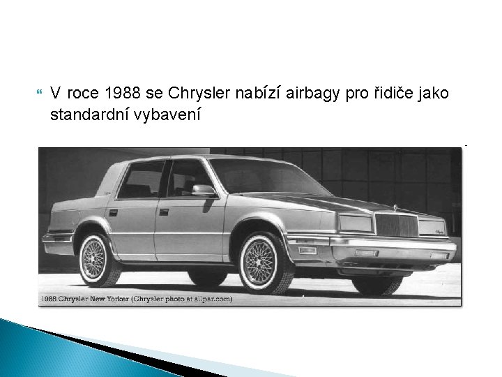  V roce 1988 se Chrysler nabízí airbagy pro řidiče jako standardní vybavení 