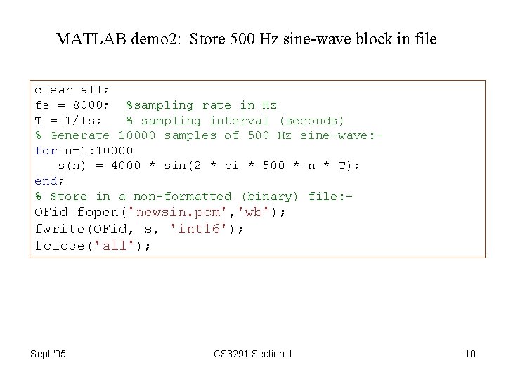 MATLAB demo 2: Store 500 Hz sine-wave block in file clear all; fs =