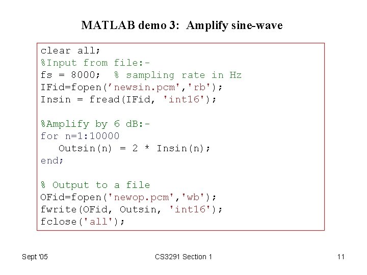 MATLAB demo 3: Amplify sine-wave clear all; %Input from file: fs = 8000; %