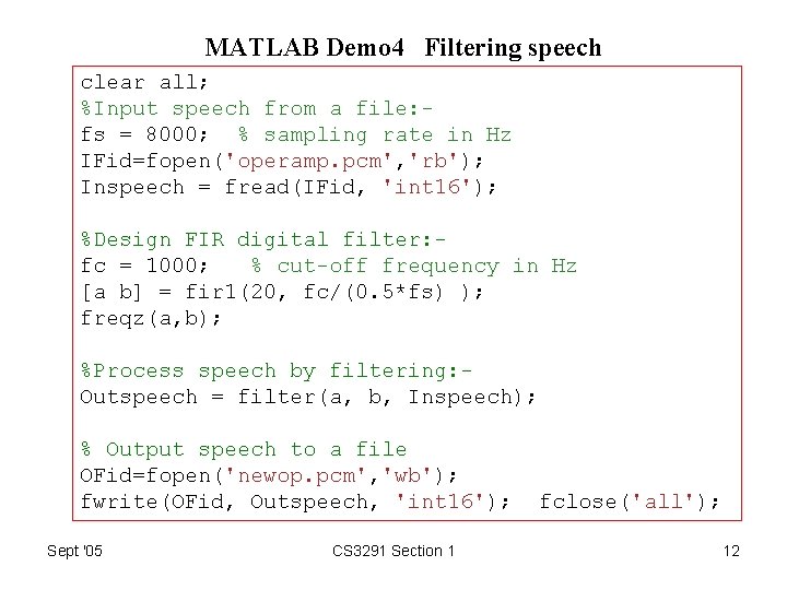 MATLAB Demo 4 Filtering speech clear all; %Input speech from a file: fs =