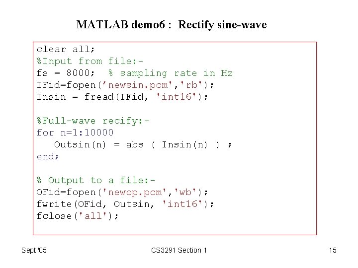 MATLAB demo 6 : Rectify sine-wave clear all; %Input from file: fs = 8000;
