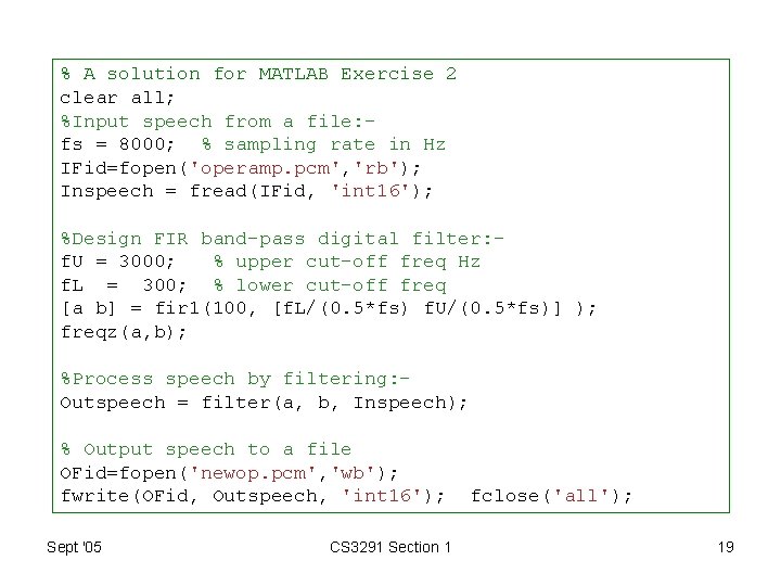 % A solution for MATLAB Exercise 2 clear all; %Input speech from a file:
