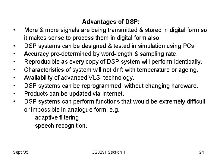  • • • Advantages of DSP: More & more signals are being transmitted