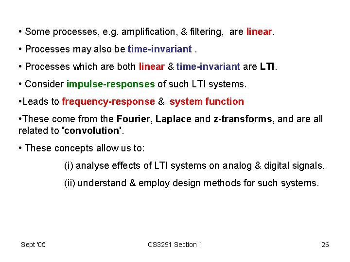  • Some processes, e. g. amplification, & filtering, are linear. • Processes may