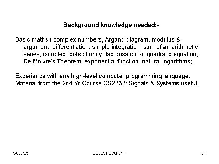 Background knowledge needed: Basic maths ( complex numbers, Argand diagram, modulus & argument, differentiation,