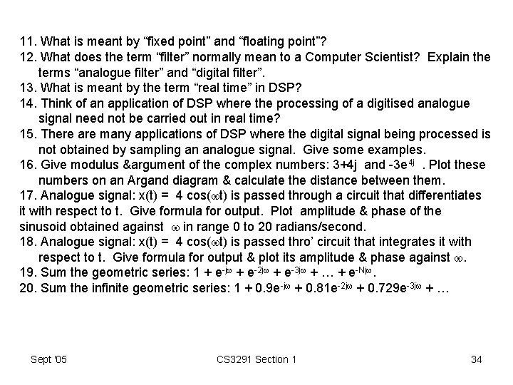 11. What is meant by “fixed point” and “floating point”? 12. What does the