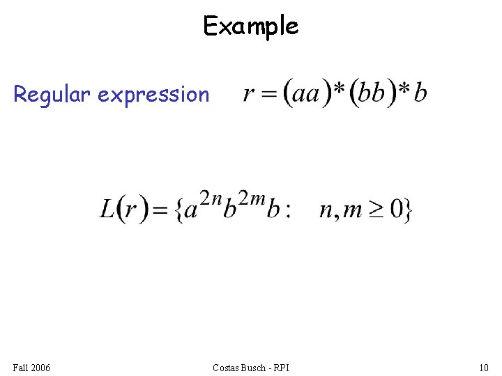 Example Regular expression Fall 2006 Costas Busch - RPI 10 
