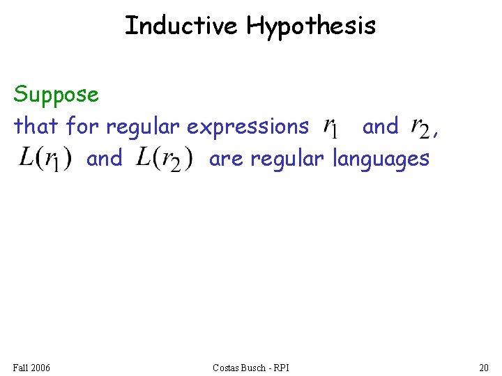 Inductive Hypothesis Suppose that for regular expressions and , and are regular languages Fall