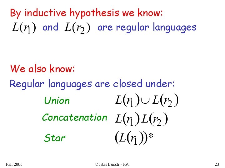 By inductive hypothesis we know: and are regular languages We also know: Regular languages